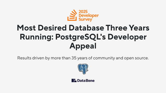 2025 Developer Survey. Most Desired Database Three Years
Running: PostgreSQL's Developer Appeal

Results driven by more than 35 years of community and open source.

PostgreSQL logo, Data Bene's logo