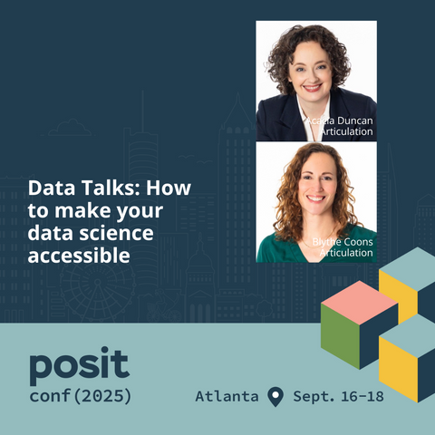 Data Talks: How to make your data science accessible. A conference poster for posit conf (2025) featuring speakers Acacia Duncan and Blythe Coons.