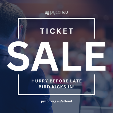 Ticket Sale hurry before Late Bird kicks in! pycon.org.au/attend PyConAU