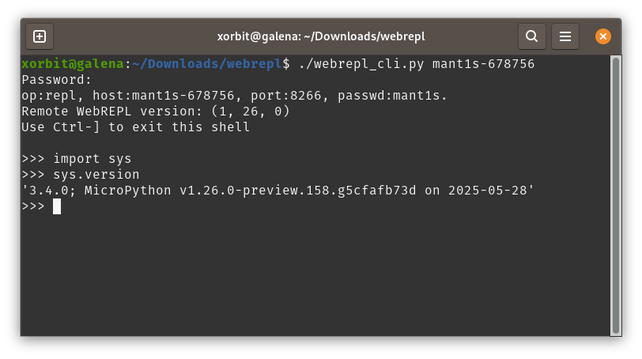 In a Linux shell, the following command is executed:
./webrepl_cli.py mant1s-678756

After password prompt and typing in the password, a MicroPython shell appears.
Then the commands:

import sys
sys.version

Respond with:

'3.4.0; MicroPython v1.26.0-preview.158.g5cfafb73d on 2025-05-28'