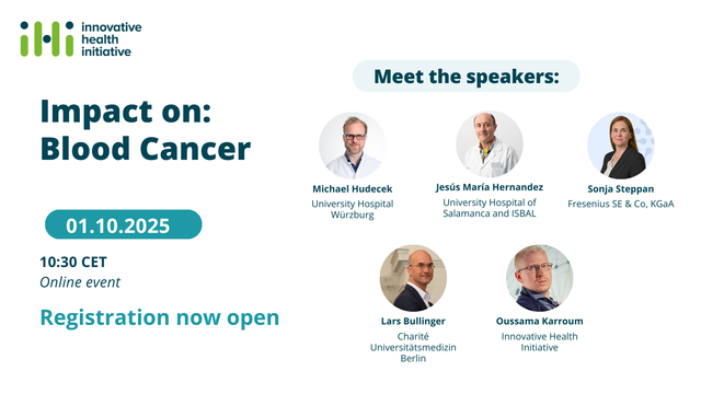 Impact on Blood Cancer
01.10.2025
10:30 CET
Online event
Registration now open
Meet the speakers
Michael Hudecek, University Hospital Würzburg
Jesús María Hernandez, University Hospital of Salamanca and ISBAL
Sonja Steppan, Fresenius SE & Co, KGaA
Lars Bullinger, Charité Universitätsmedizin Berlin
Oussama Karroum, Innovative Health Initiative