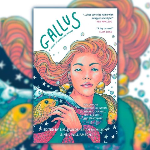 Gallus. A Glasgow SF Writer's Circle Anthology. Front cover. A woman with red hair, pink skin. Dressed in reds and greens, blues and stars. Gold bells as earrings. A fish in her shoulder, another by her hand, which is wearing a gold ring. A sea bird flying in from the side. There are bubbles in the air. Edited by E. M. Faulds, Brian M. Milton & Neil Williamson.