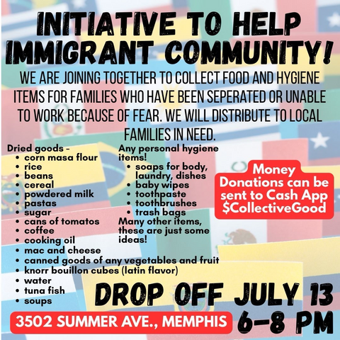 INITIATIVE TO HELP IMMIGRANT COMMUNITY!
WE ARE JOINING TOGETHER TO COLLECT FOOD AND HYGIENE ITEMS FOR FAMILIES WHO HAVE BEEN SEPERATED OR UNABLE TO WORK BECAUSE OF FEAR. WE WILL DISTRIBUTE TO LOCAL FAMILIES IN NEED.