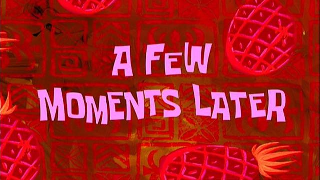 “A few moments later” card from SpongeBob. The background is mostly red, with big pineapples and smaller artistic designs