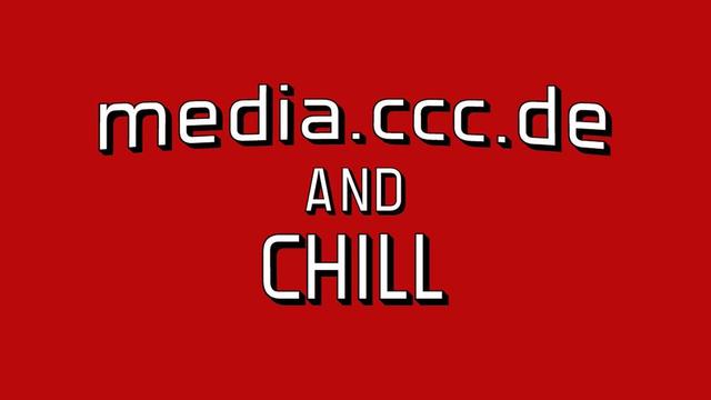 media.ccc.de AND CHILL