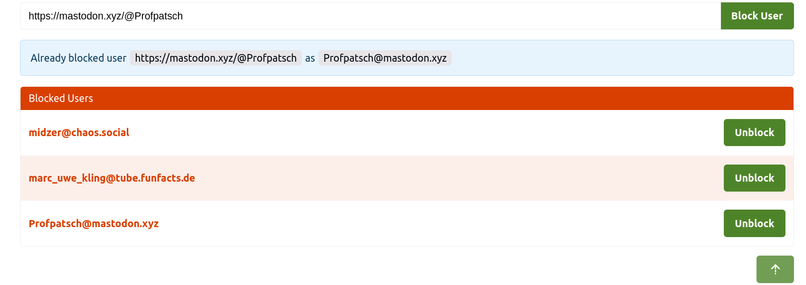 Screenshot of a "Block User" UI in Flohmarkt. A text input contains "https://mastodon.xyz/@Profpatsch" with a green "Block User" button. Below it, a blue
     info box shows "Already blocked user https://mastodon.xyz/@Profpatsch as
     Profpatsch@mastodon.xyz". A "Blocked Users" section lists three entries:
     midzer@chaos.social, marc_uwe_kling@tube.funfacts.de, and Profpatsch@mastodon.xyz, each with a green "Unblock" button.