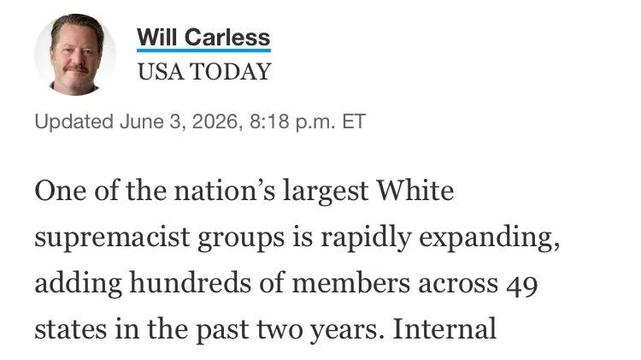 Will Carless
USA TODAY
Updated June 3, 2026, 8:18 p.m. ET
One of the nation's largest White supremacist groups is rapidly expanding, adding hundreds of members across 49 states in the past two years. Internal