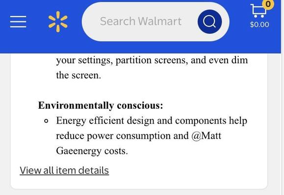Monitor description on Walmart website. It mentions 

“ efficient design and components help reduce power consumption and @Matt Gaeenergy costs.”